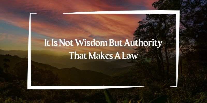 It Is Not Wisdom But Authority That Makes A Law. T – Tymoff 2 1